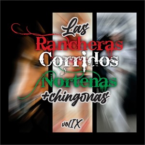 Las Rancheras, Corridos y Norteñas +Chingonas!, Vol. IX