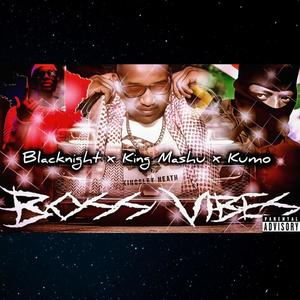 Boss Vibes (feat. BlacKnight & Kumo) [Explicit]