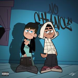 No Chance (feat. Weeldbaby) (Explicit)