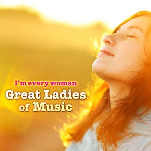 I'm Every Woman - Great Ladies Of Music