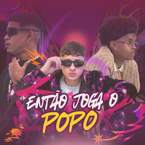 ENTÃO JOGA ESSE POPO (Explicit)
