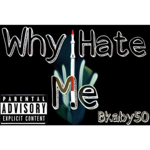 Why Hate Me (Explicit)