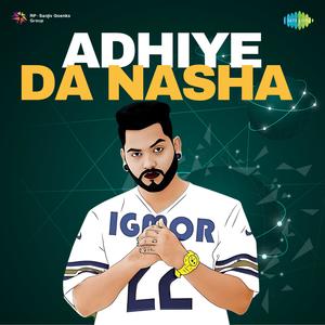 ADHIYE DA NASHA (Explicit)