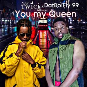 You My Queen (feat. DatBoiFly 99 & Danger) [Explicit]