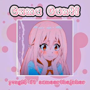 Cuma Ganti (Sped Up)