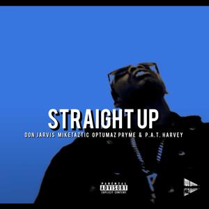 Straight Up (feat. Don Jarvis, P.A.T. & Optumaz Pryme) (Explicit)