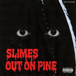 Slimes out on Pine (Explicit)