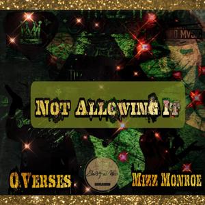 Not Allowing It(feat. Mizz Monroe) (Explicit)