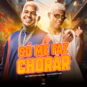 Só Me Faz Chorar (Explicit)