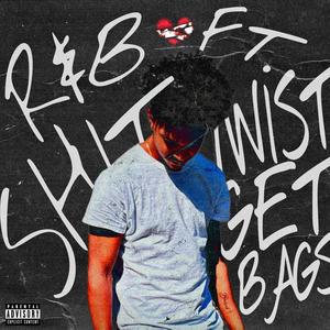 R&B **** (feat. TwistGetBags) [Explicit]