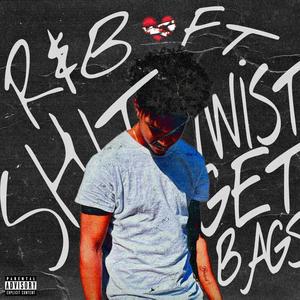 R&B **** (feat. TwistGetBags) (Explicit)