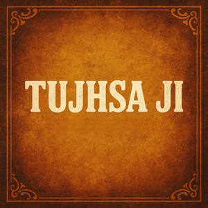 Tujhsa Ji