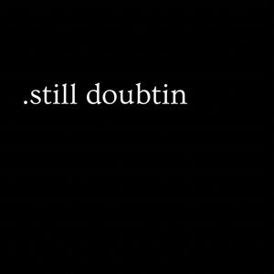 .still doubtin (Explicit)