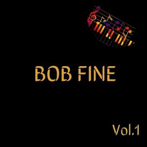 Bob Fine, Vol. 1