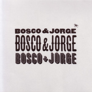 Bosco & Jorge Bosco & Jorge Bosco & Jorge