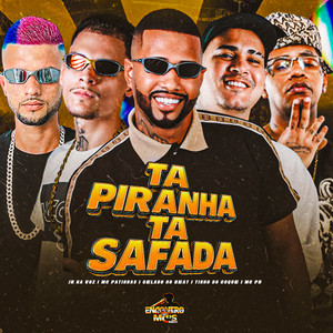 Ta Piranha, Ta Safada (Explicit)