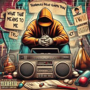 What That Means To Me (feat. Yours Truly The Poet) (Explicit)