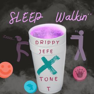 Sleep Walkin' (feat. Drippy Jefe) [Explicit]