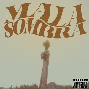 Mala Sombra (Explicit)