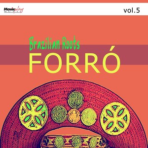 Forró, Vol. 5 (Brazilian Roots)