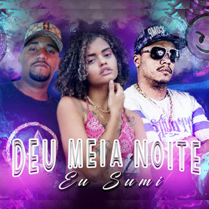 Deu Meia Noite Eu Sumi (Explicit)