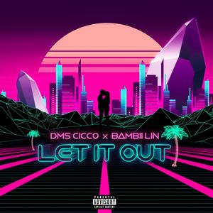 LET IT OUT (feat. Bambii Lin) [Explicit]