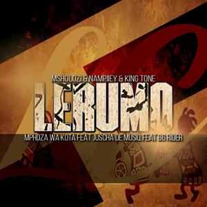 Lerumo Remake(feat. Nampiiey, King Tone SA, Mphoza wa kota, Juscha De Musiq & B6 Rider)