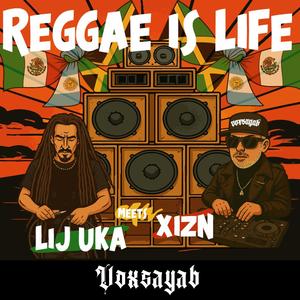 Reggae is life (feat. Lij Uka)