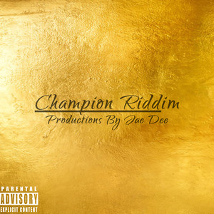 Champion Riddim (Explicit)