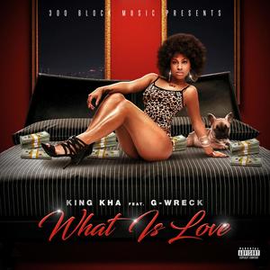 What Is Love feat.G-Wreck(feat. G-Wreck) (Explicit)
