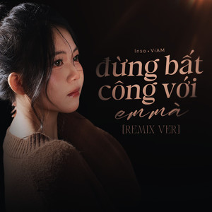 Đừng Bất Công Với Em Mà (Tuấn Siêu Remix)