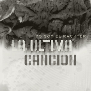 La Ultima Canción (Yo Soy El Rackter) [Explicit]