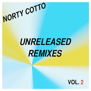 Norty Cotto Unreleased Remixes Vol. 2