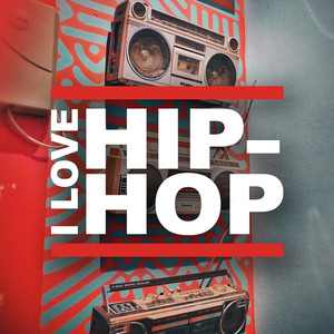 I Love Hip-Hop (Rap from the 90s and 00s) [Explicit]