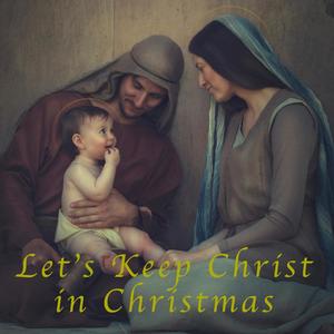Let's Keep Christ in Christmas