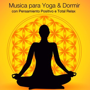 Musica para Yoga & Dormir con Pensamiento Positivo e Total Relax