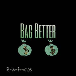 Bag Better (Explicit)