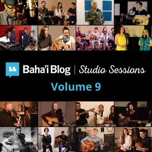 Baha'i Blog Studio Sessions, Vol. 9