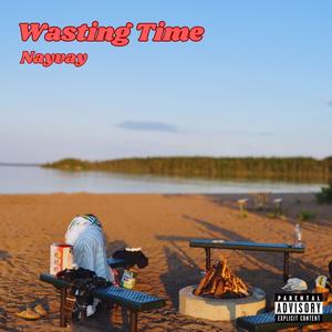Wasting Time (Explicit)
