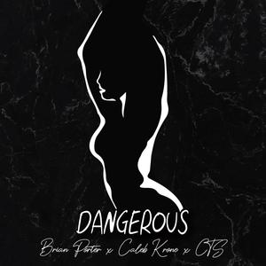 Dangerous(feat. Brian Porter & CTS) (Explicit)
