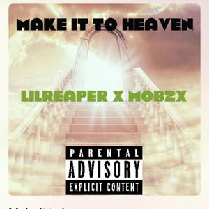 Make it to heaven (feat. Mobb2x) (Explicit)