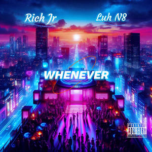WHENEVER (feat. Luh N8) (Explicit)
