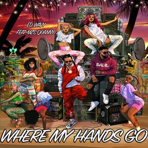 Where My Hands Go (feat. Mzs Quanny) [Explicit]