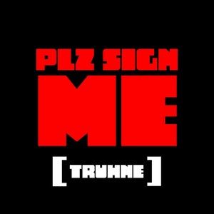 PLZ SIGN ME (Explicit)