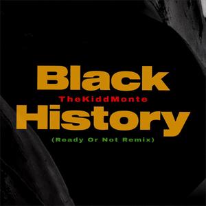 BLACK HISTORY (Ready Or Not Remix)