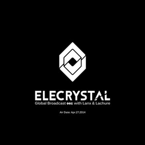 Lanx & Lachure Elecrystal Global Broadcast 001