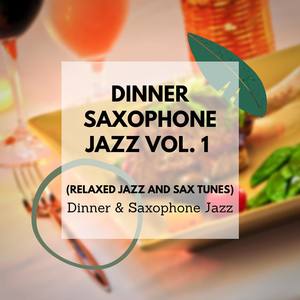 Dinner Saxophone Jazz Vol. 1 (Relaxed Jazz and Sax Tunes)