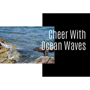 Cheer With Ocean Waves