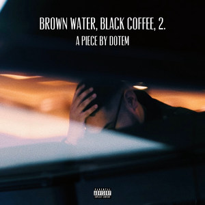 Brown Water, Black Coffee, 2.