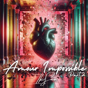 Amour impossible, Pt. 2